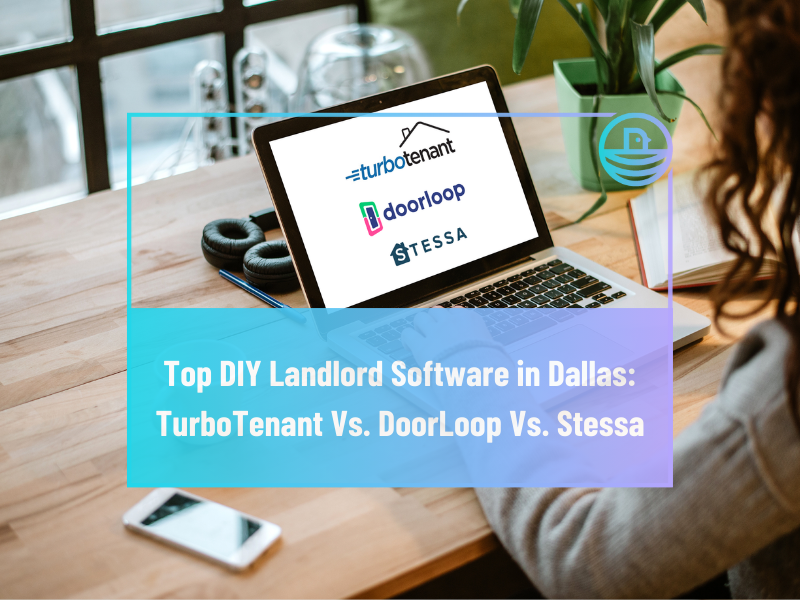 Top DIY Landlord Software in Dallas: TurboTenant Vs. DoorLoop Vs. Stessa
